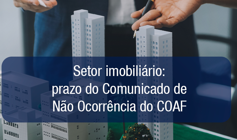 Comunicado de Não Ocorrência do COAF: prazo termina em 31 de janeiro