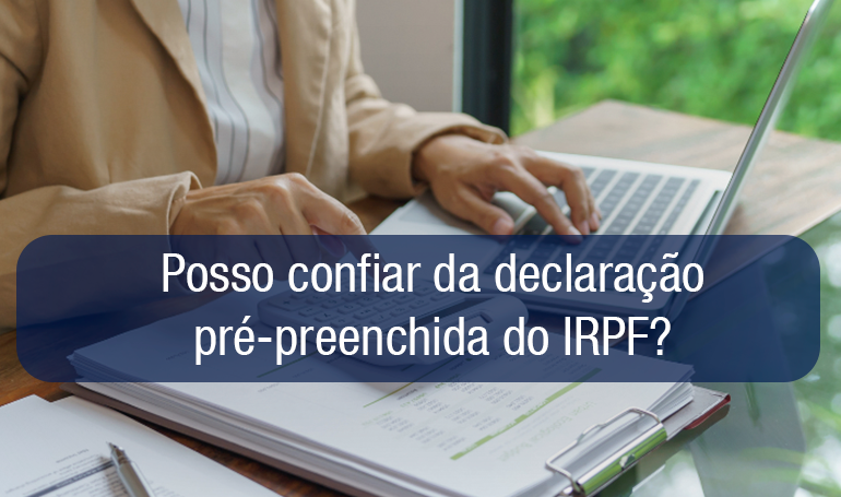 Declaração pré-preenchida do IRPF 2026: facilidade que exige atenção