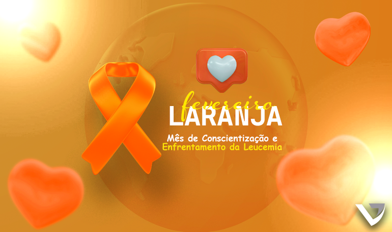 Fevereiro Laranja: Juntos na Luta Contra a Leucemia