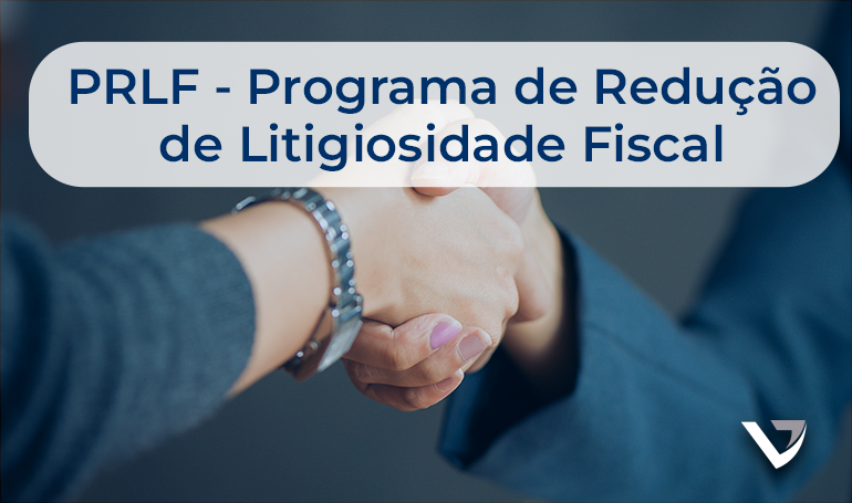 Programa de Redução de Litigiosidade Fiscal (PRLF)